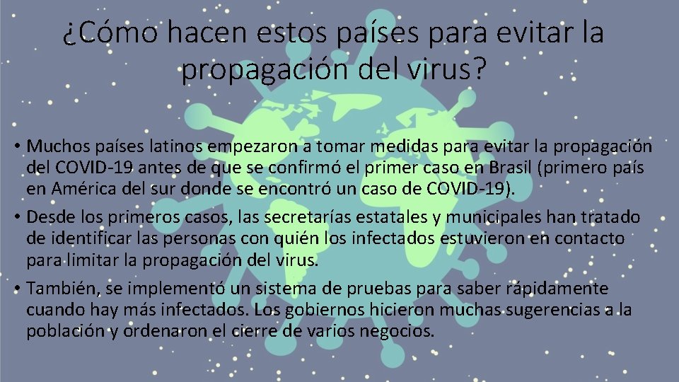 ¿Cómo hacen estos países para evitar la propagación del virus? • Muchos países latinos