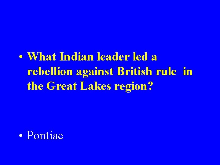  • What Indian leader led a rebellion against British rule in the Great