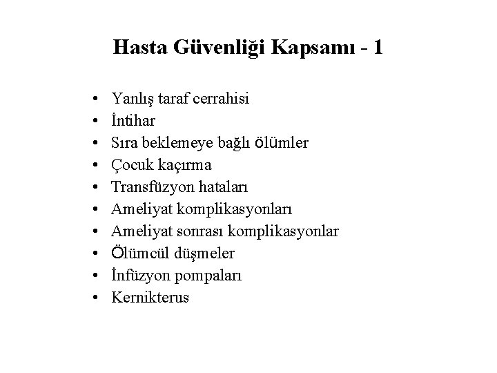 Hasta Güvenliği Kapsamı - 1 • • • Yanlış taraf cerrahisi İntihar Sıra beklemeye