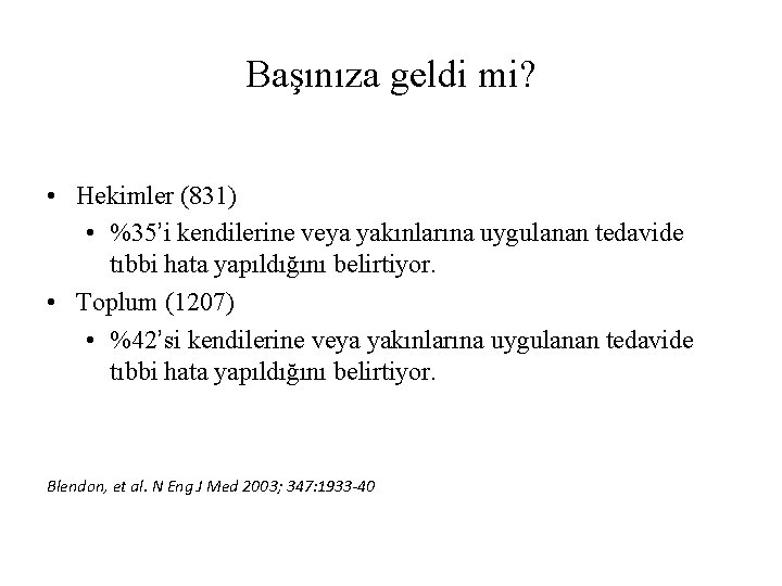 Başınıza geldi mi? • Hekimler (831) • %35’i kendilerine veya yakınlarına uygulanan tedavide tıbbi