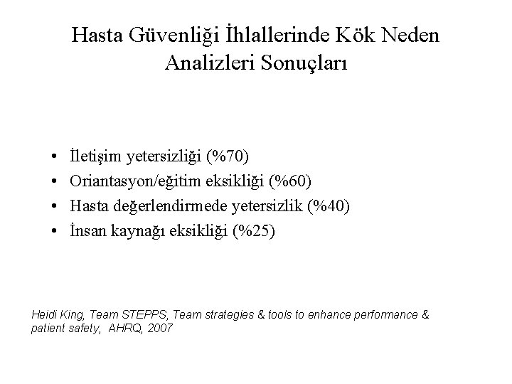 Hasta Güvenliği İhlallerinde Kök Neden Analizleri Sonuçları • • İletişim yetersizliği (%70) Oriantasyon/eğitim eksikliği