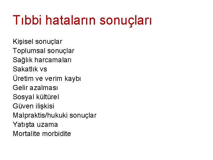 Tıbbi hataların sonuçları Kişisel sonuçlar Toplumsal sonuçlar Sağlık harcamaları Sakatlık vs Üretim ve verim