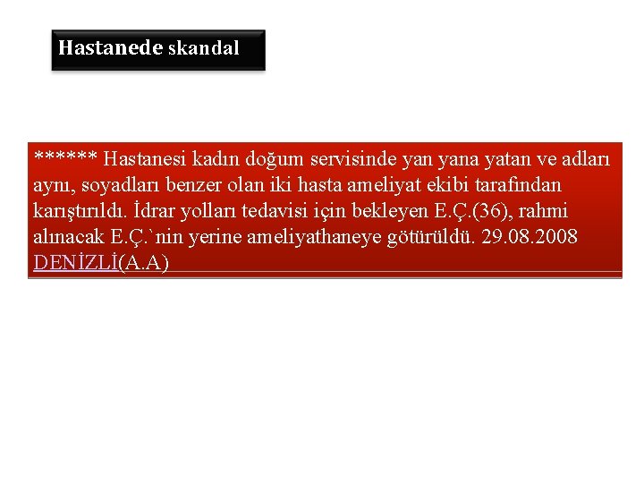 Hastanede skandal ****** Hastanesi kadın doğum servisinde yana yatan ve adları aynı, soyadları benzer