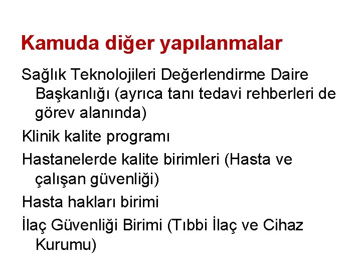 Kamuda diğer yapılanmalar Sağlık Teknolojileri Değerlendirme Daire Başkanlığı (ayrıca tanı tedavi rehberleri de görev