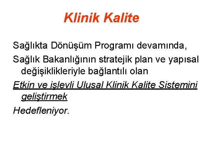 Klinik Kalite Sağlıkta Dönüşüm Programı devamında, Sağlık Bakanlığının stratejik plan ve yapısal değişiklikleriyle bağlantılı