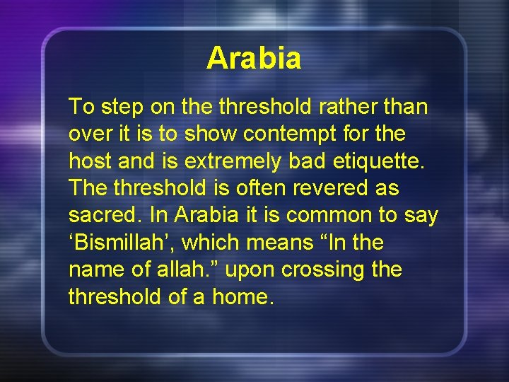 Arabia To step on the threshold rather than over it is to show contempt