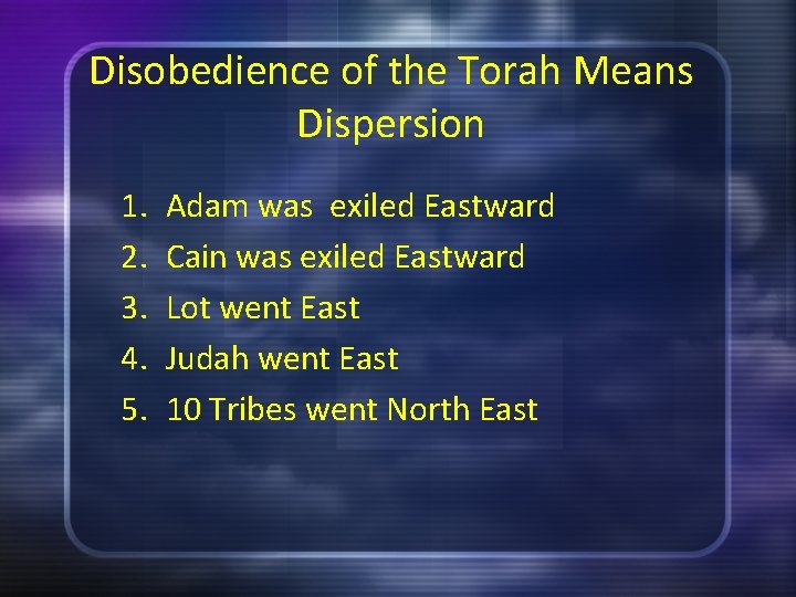 Disobedience of the Torah Means Dispersion 1. 2. 3. 4. 5. Adam was exiled