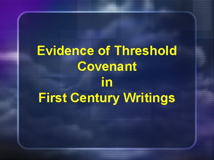 Evidence of Threshold Covenant in First Century Writings 