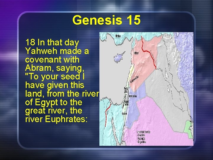 Genesis 15 18 In that day Yahweh made a covenant with Abram, saying, "To