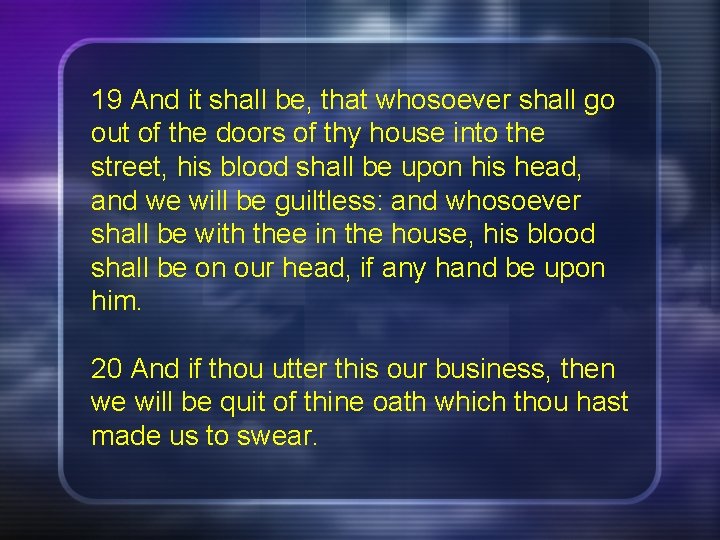 19 And it shall be, that whosoever shall go out of the doors of