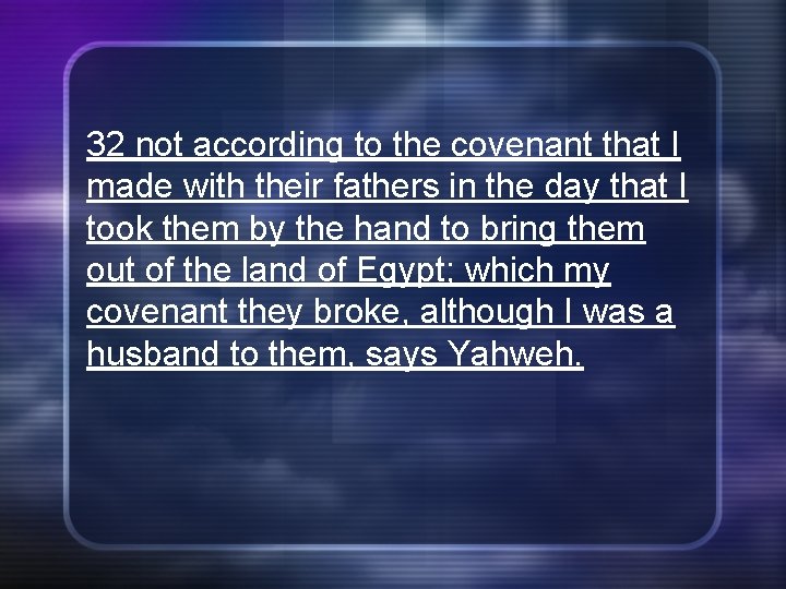 32 not according to the covenant that I made with their fathers in the