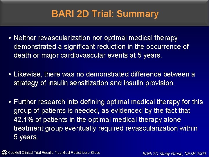 BARI 2 D Trial: Summary • Neither revascularization nor optimal medical therapy demonstrated a