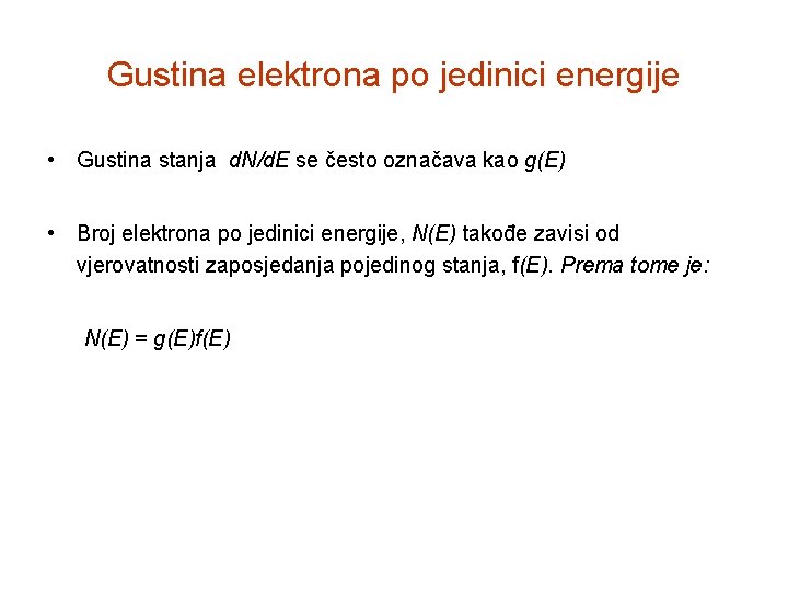 Gustina elektrona po jedinici energije • Gustina stanja d. N/d. E se često označava
