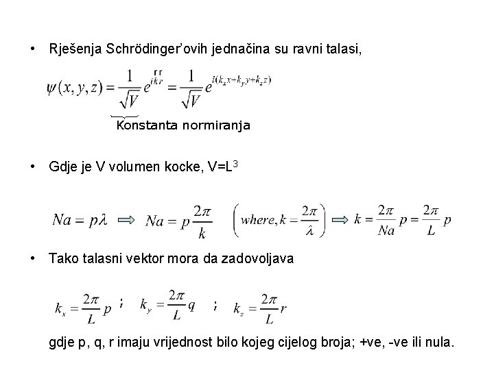  • Rješenja Schrödinger’ovih jednačina su ravni talasi, Konstanta normiranja • Gdje je V
