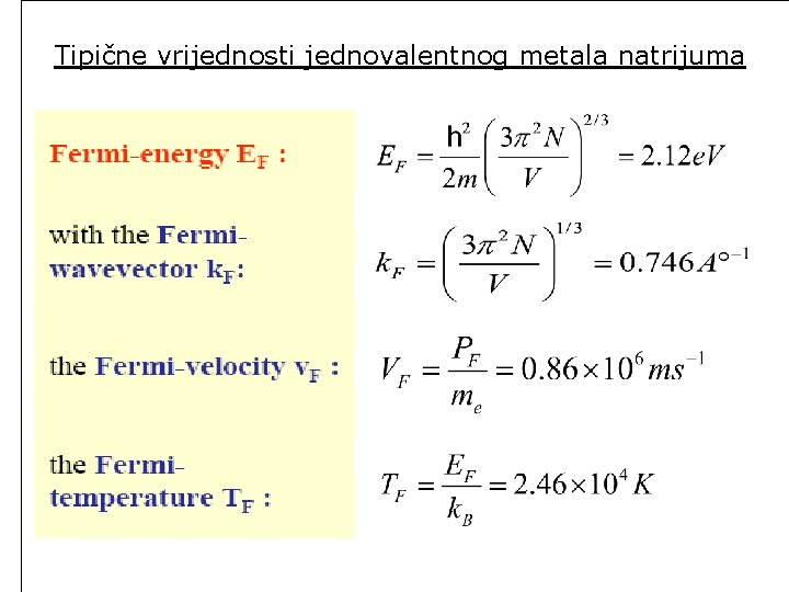 Tipične vrijednosti jednovalentnog metala natrijuma 