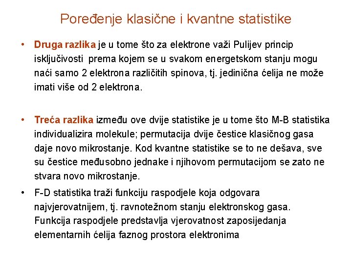 Poređenje klasične i kvantne statistike • Druga razlika je u tome što za elektrone