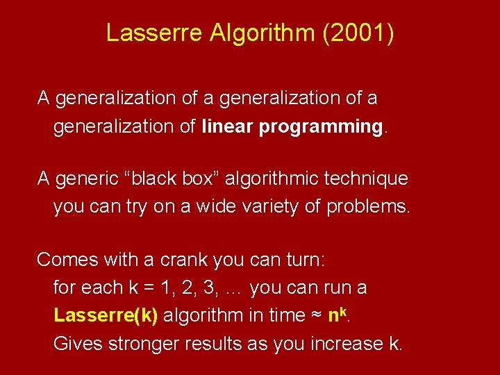 Lasserre Algorithm (2001) A generalization of a a generalization of linear programming. A generic