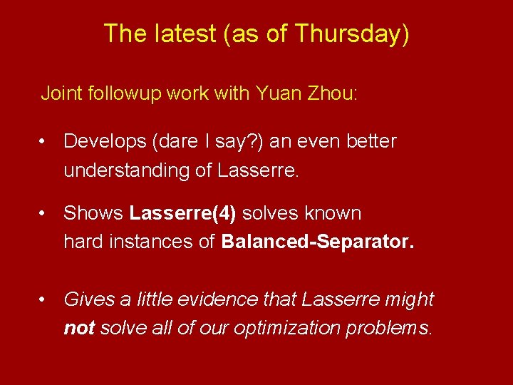 The latest (as of Thursday) Joint followup work with Yuan Zhou: • Develops (dare