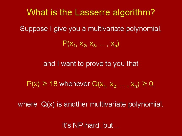 What is the Lasserre algorithm? Suppose I give you a multivariate polynomial, P(x 1,