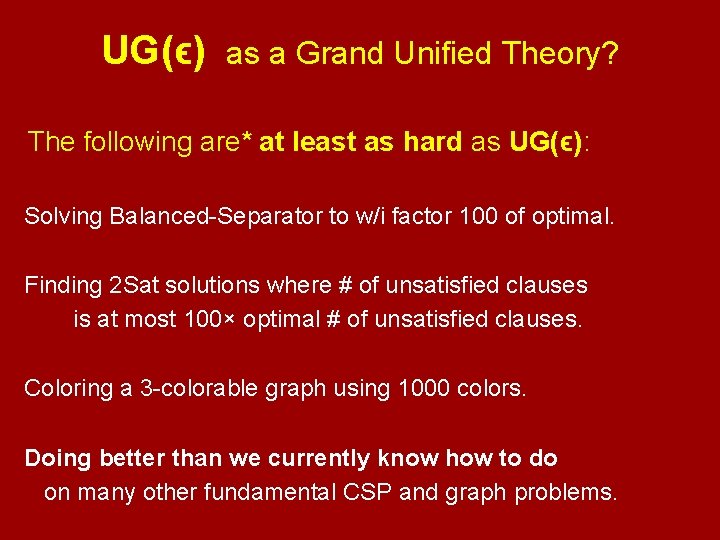UG(ϵ) as a Grand Unified Theory? The following are* at least as hard as