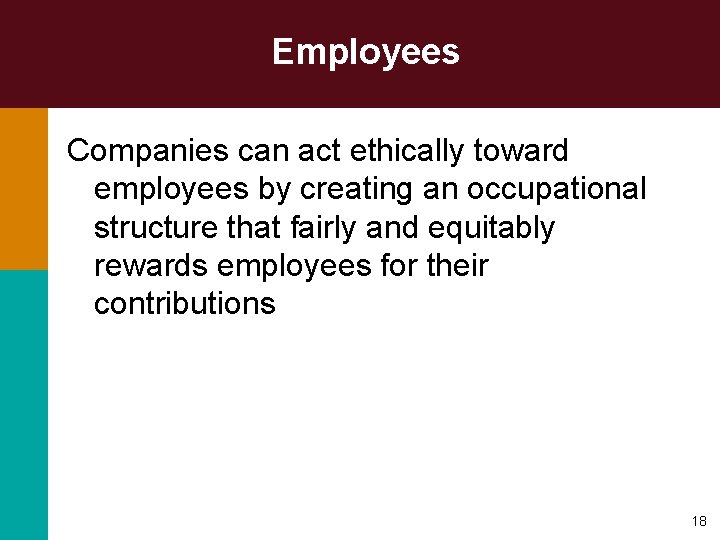 Employees Companies can act ethically toward employees by creating an occupational structure that fairly