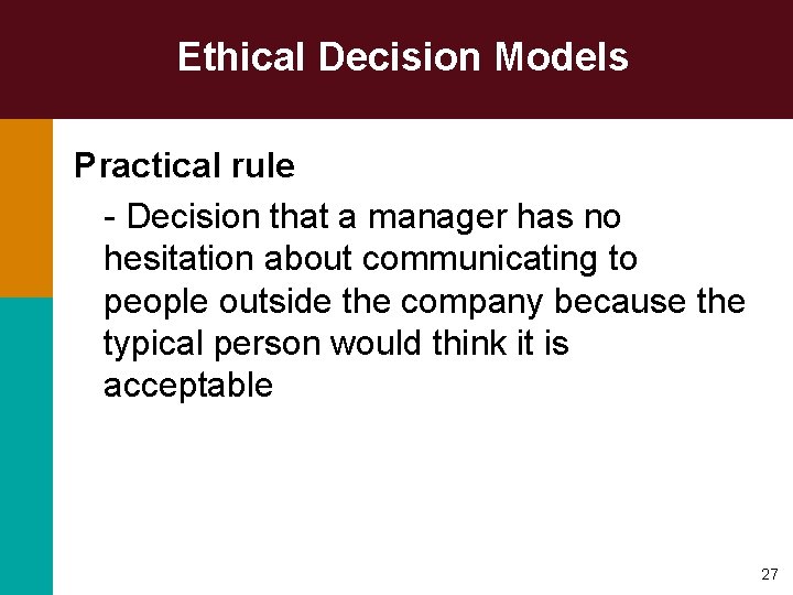 Ethical Decision Models Practical rule - Decision that a manager has no hesitation about