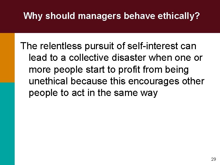 Why should managers behave ethically? The relentless pursuit of self-interest can lead to a