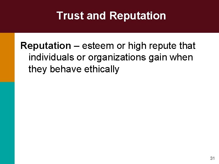 Trust and Reputation – esteem or high repute that individuals or organizations gain when