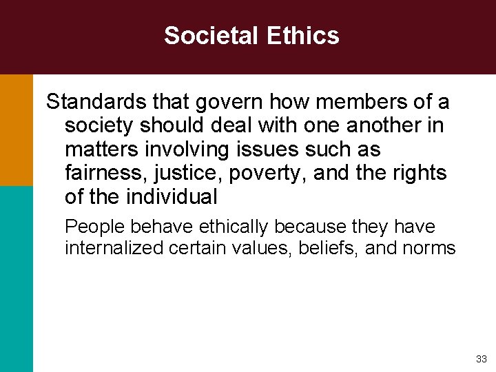 Societal Ethics Standards that govern how members of a society should deal with one