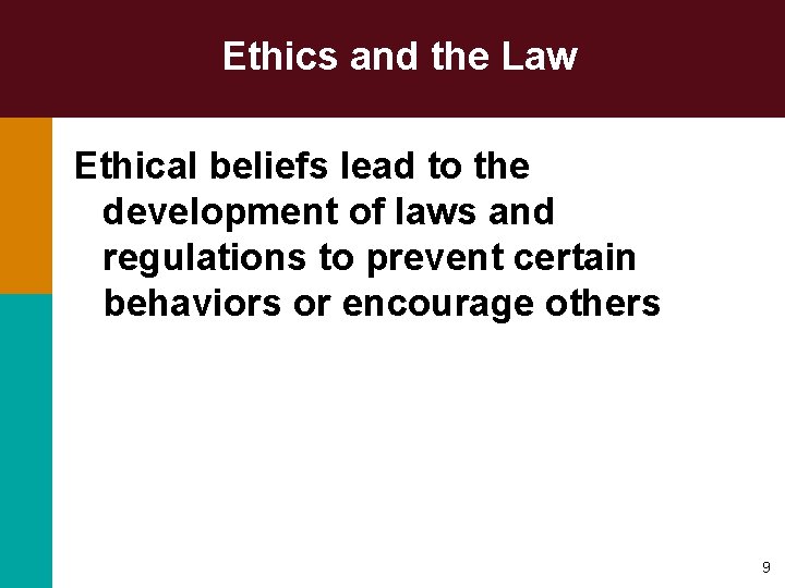 Ethics and the Law Ethical beliefs lead to the development of laws and regulations