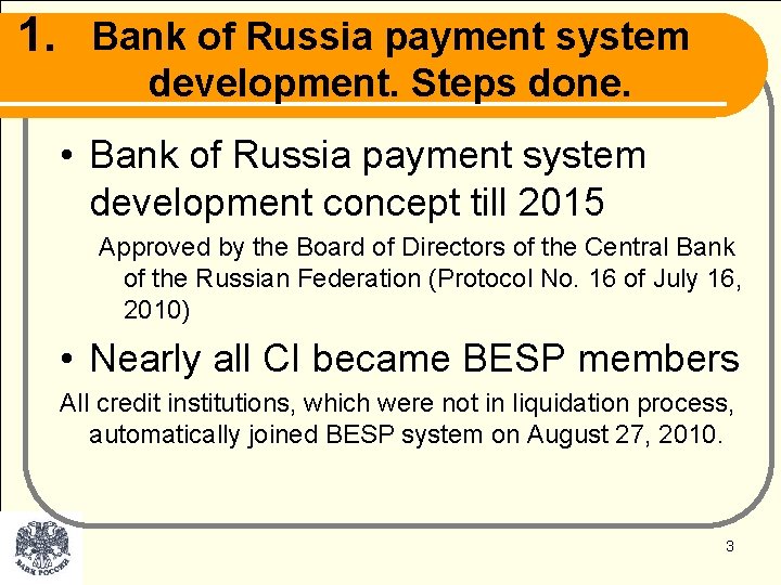 1. Bank of Russia payment system development. Steps done. • Bank of Russia payment
