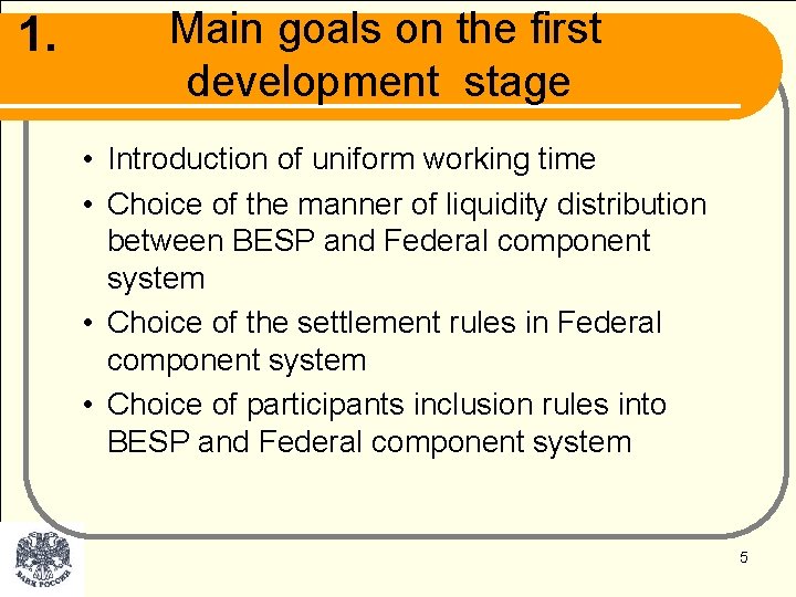 1. Main goals on the first development stage • Introduction of uniform working time