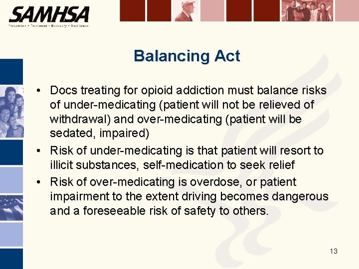 Balancing Act • Docs treating for opioid addiction must balance risks of under-medicating (patient