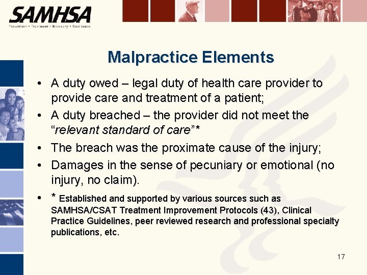 Malpractice Elements • A duty owed – legal duty of health care provider to