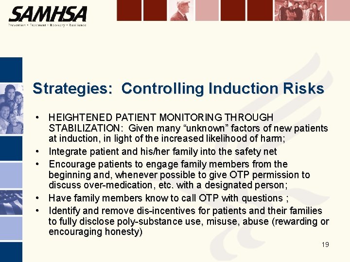Strategies: Controlling Induction Risks • HEIGHTENED PATIENT MONITORING THROUGH STABILIZATION: Given many “unknown” factors