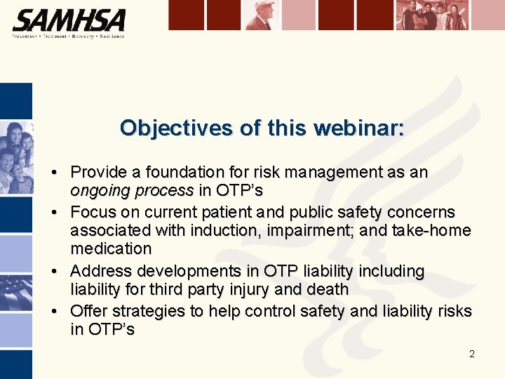 Objectives of this webinar: • Provide a foundation for risk management as an ongoing