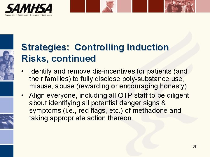 Strategies: Controlling Induction Risks, continued • Identify and remove dis-incentives for patients (and their