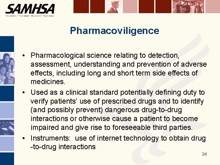 Pharmacoviligence • Pharmacological science relating to detection, assessment, understanding and prevention of adverse effects,