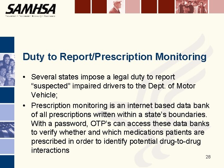 Duty to Report/Prescription Monitoring • Several states impose a legal duty to report “suspected”