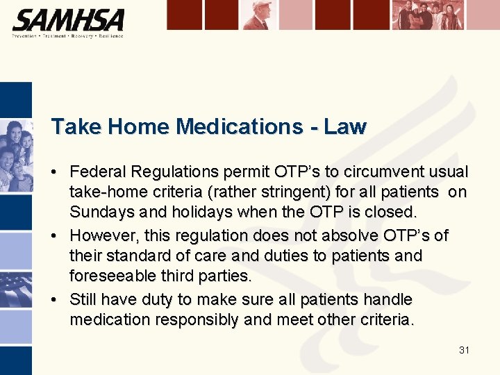 Take Home Medications - Law • Federal Regulations permit OTP’s to circumvent usual take-home