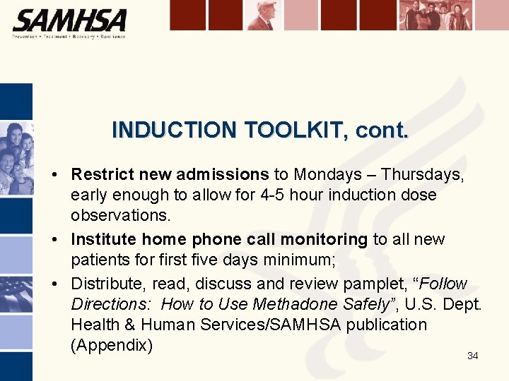 INDUCTION TOOLKIT, cont. • Restrict new admissions to Mondays – Thursdays, early enough to