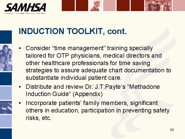 INDUCTION TOOLKIT, cont. • Consider “time management” training specially tailored for OTP physicians, medical