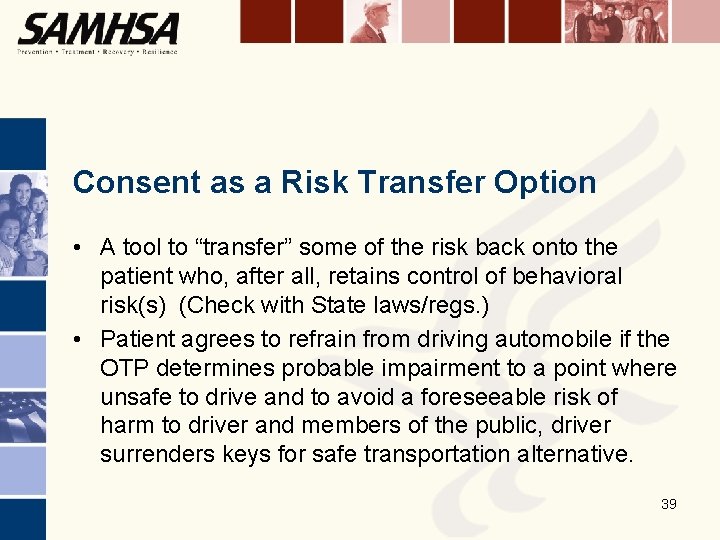 Consent as a Risk Transfer Option • A tool to “transfer” some of the