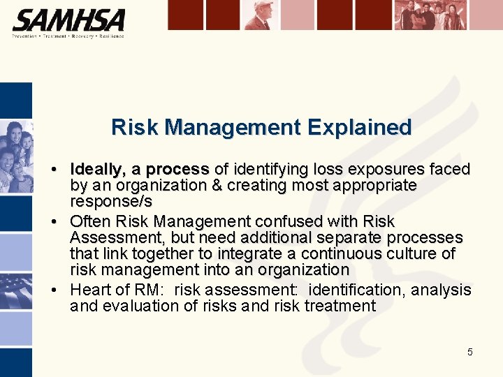 Risk Management Explained • Ideally, a process of identifying loss exposures faced by an