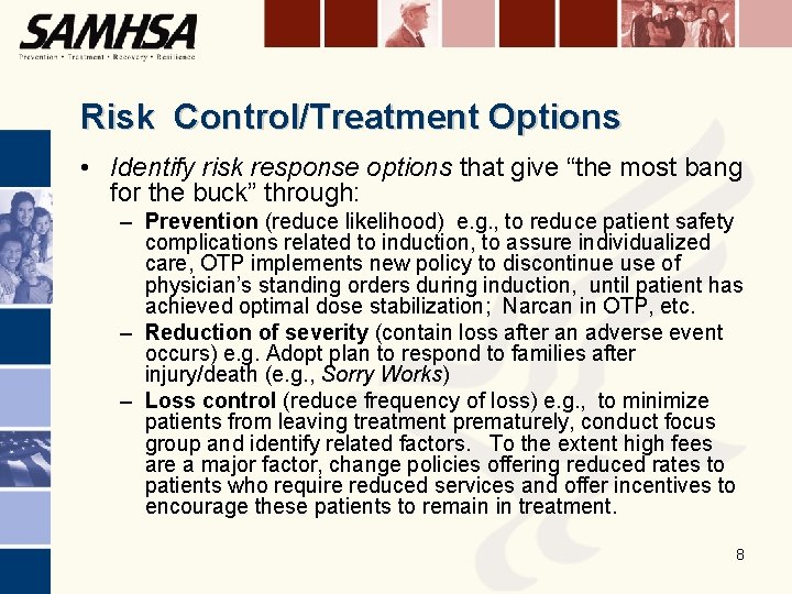 Risk Control/Treatment Options • Identify risk response options that give “the most bang for