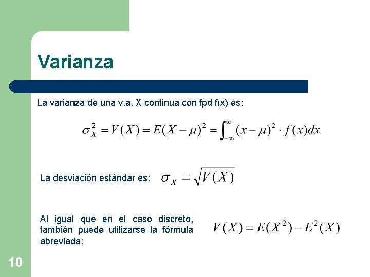 Varianza La varianza de una v. a. X continua con fpd f(x) es: La