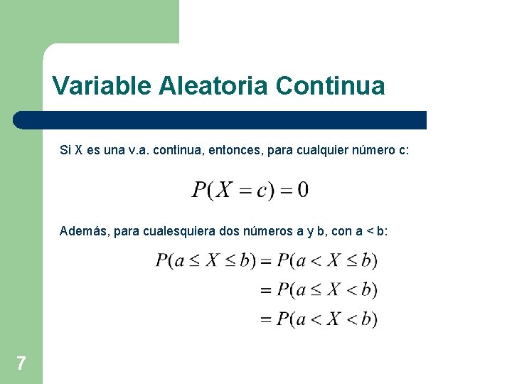 Variable Aleatoria Continua Si X es una v. a. continua, entonces, para cualquier número