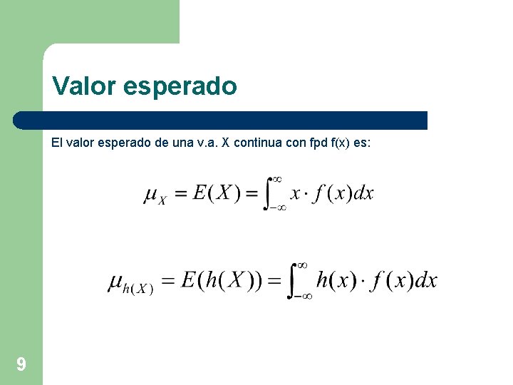 Valor esperado El valor esperado de una v. a. X continua con fpd f(x)