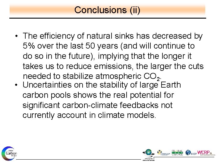 Conclusions (ii) • The efficiency of natural sinks has decreased by 5% over the