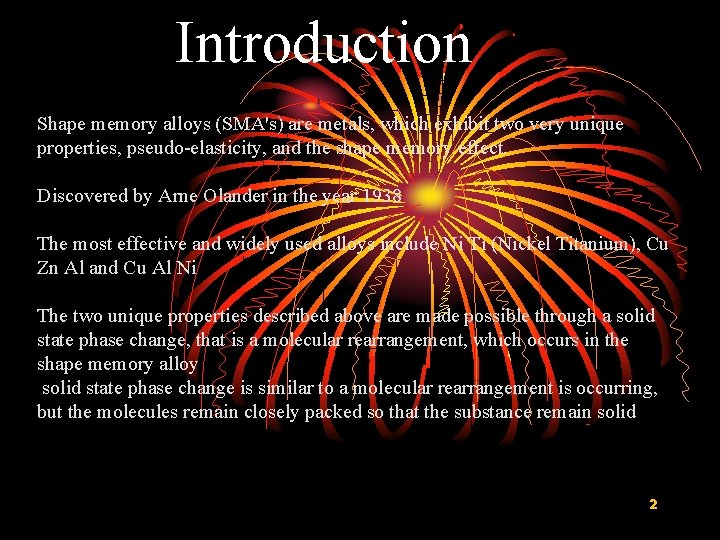 Introduction Shape memory alloys (SMA's) are metals, which exhibit two very unique properties, pseudo-elasticity,